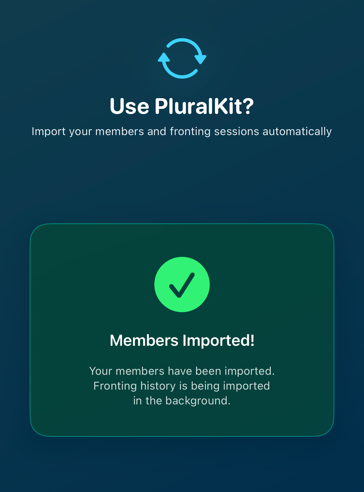 A screenshot of Prism, my in-development app for managing plural systems, with an icon of two rotating arrows, the text "Use PluralKit? Import your members and fronting sessions automatically" then a 