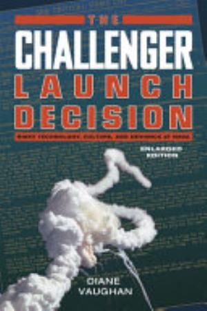 Cover of The Challenger Launch Decision: Risky Technology, Culture, and Deviance at NASA