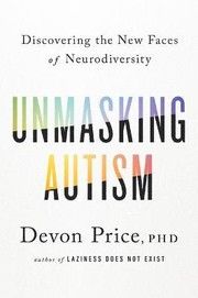 Cover of Unmasking Autism: Discovering the New Faces of Neurodiversity