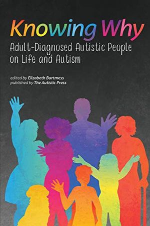 Cover of Knowing Why: Adult-Diagnosed Autistic People on Life and Autism