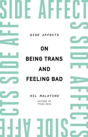 Cover of Side Affects: On Being Trans and Feeling Bad