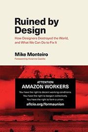 Cover of Ruined by Design: How Designers Destroyed the World, and What We Can Do to Fix It