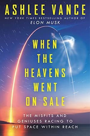 Cover of When the Heavens Went on Sale: The Misfits and Geniuses Racing to Put Space Within Reach